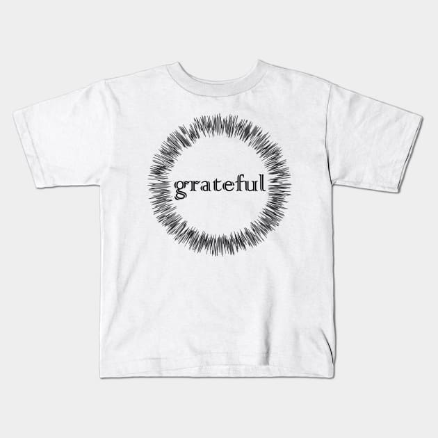 grateful Kids T-Shirt by QMED